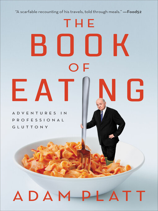 Title details for The Book of Eating by Adam Platt - Available